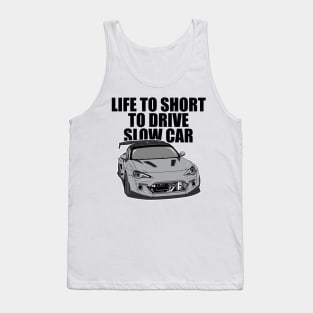 Life to short to drive slow car Tank Top